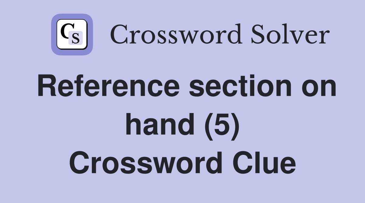 Reference section on hand (5) Crossword Clue