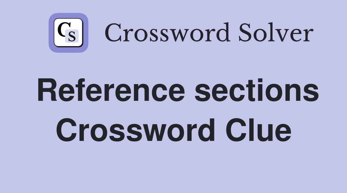 Reference sections Crossword Clue