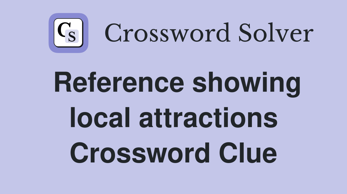Reference showing local attractions Crossword Clue