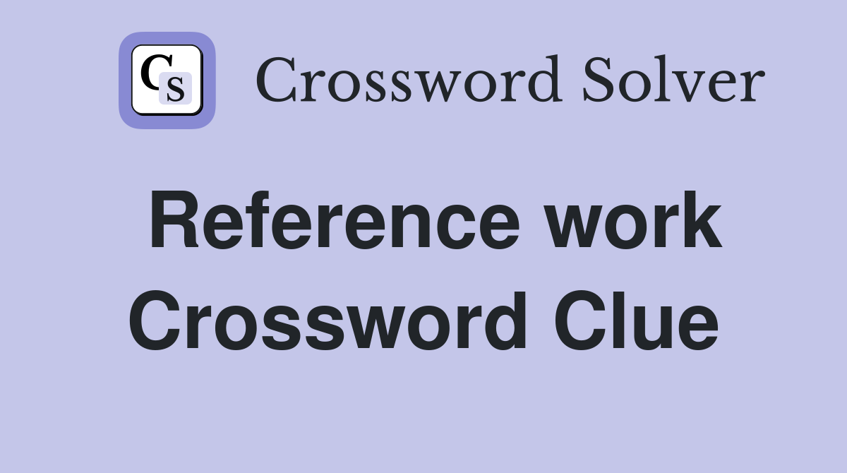 Reference work Crossword Clue