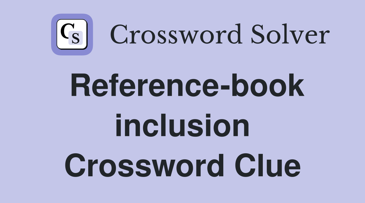 Reference-book inclusion Crossword Clue
