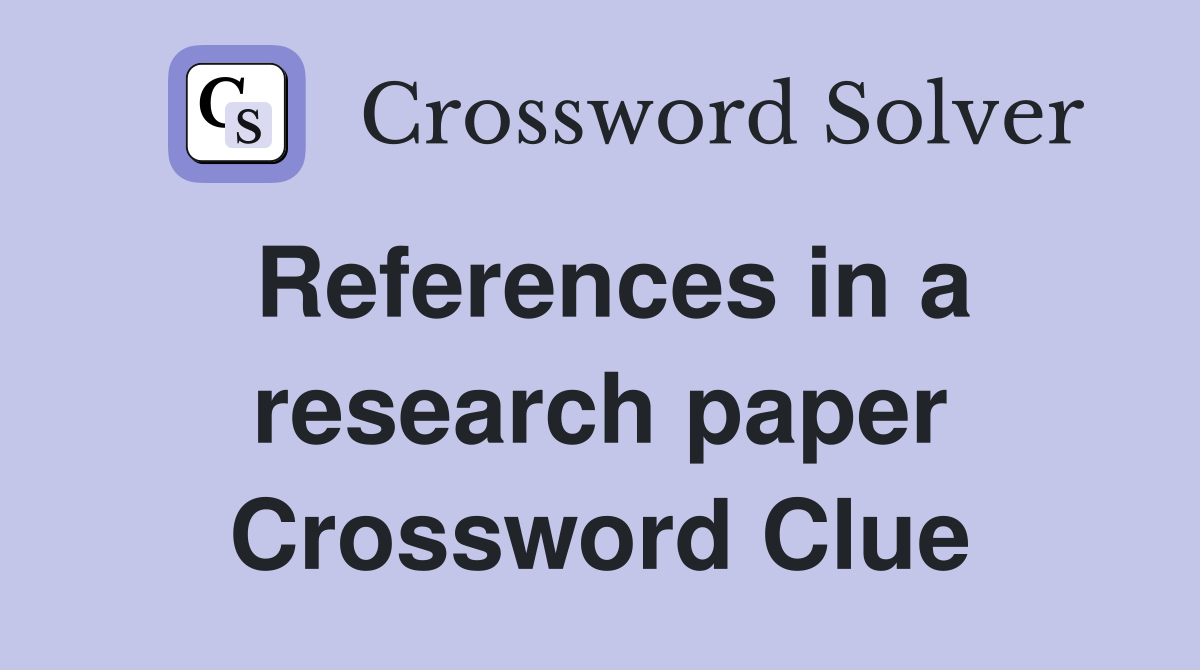References in a research paper Crossword Clue