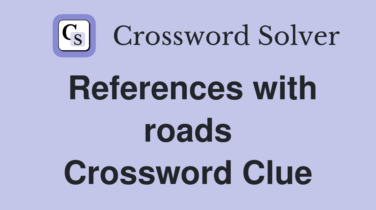 References with roads Crossword Clue