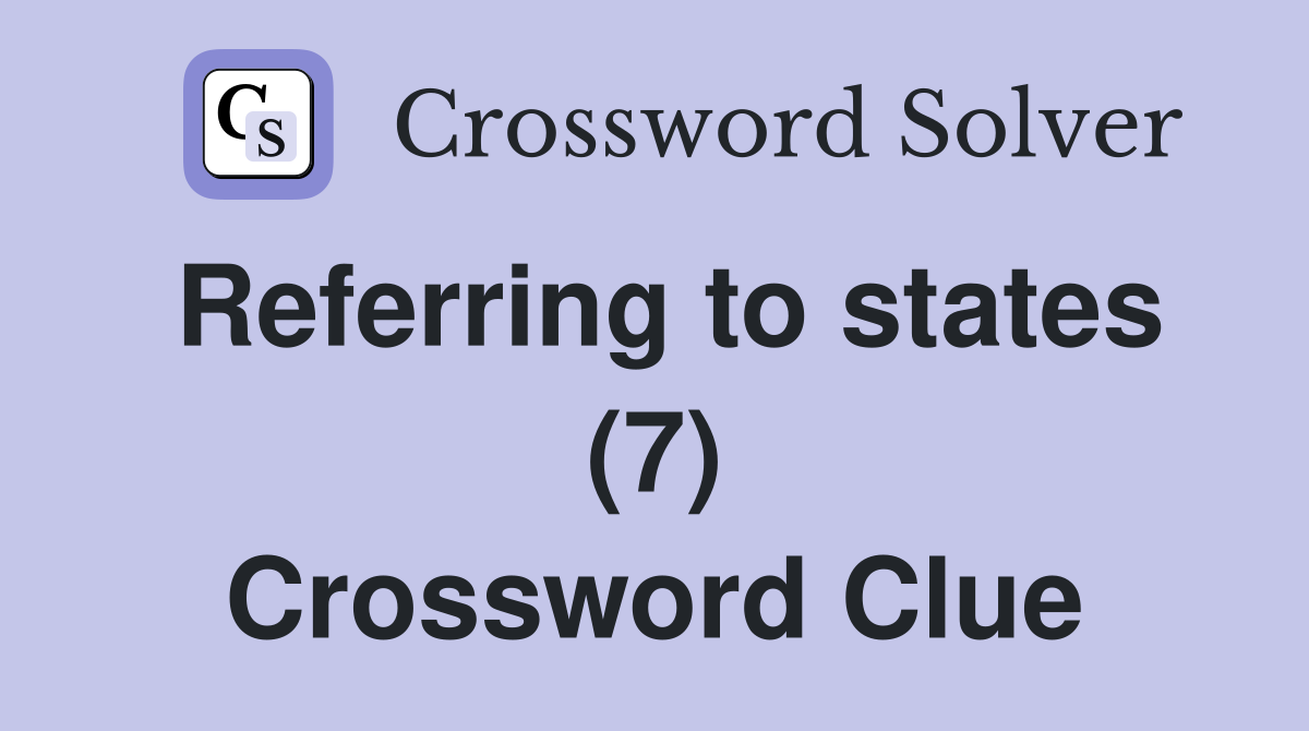 Referring to states (7) Crossword Clue