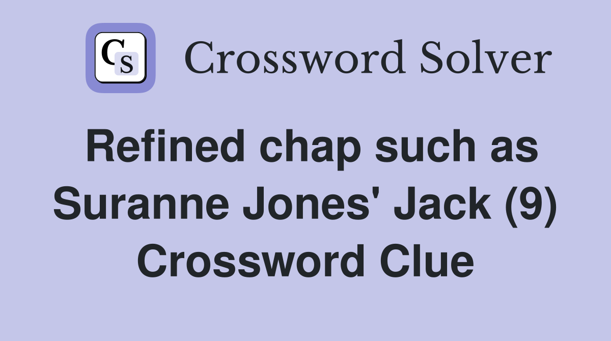 Refined chap such as Suranne Jones' Jack (9) Crossword Clue