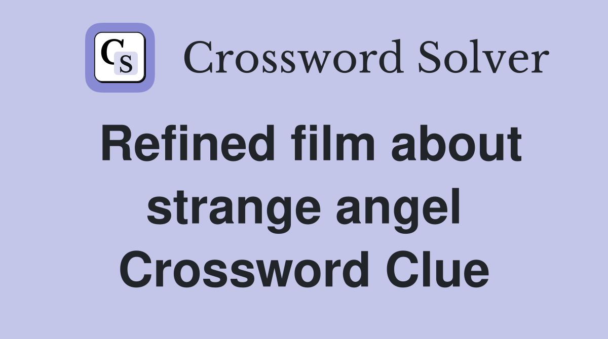 Refined film about strange angel Crossword Clue