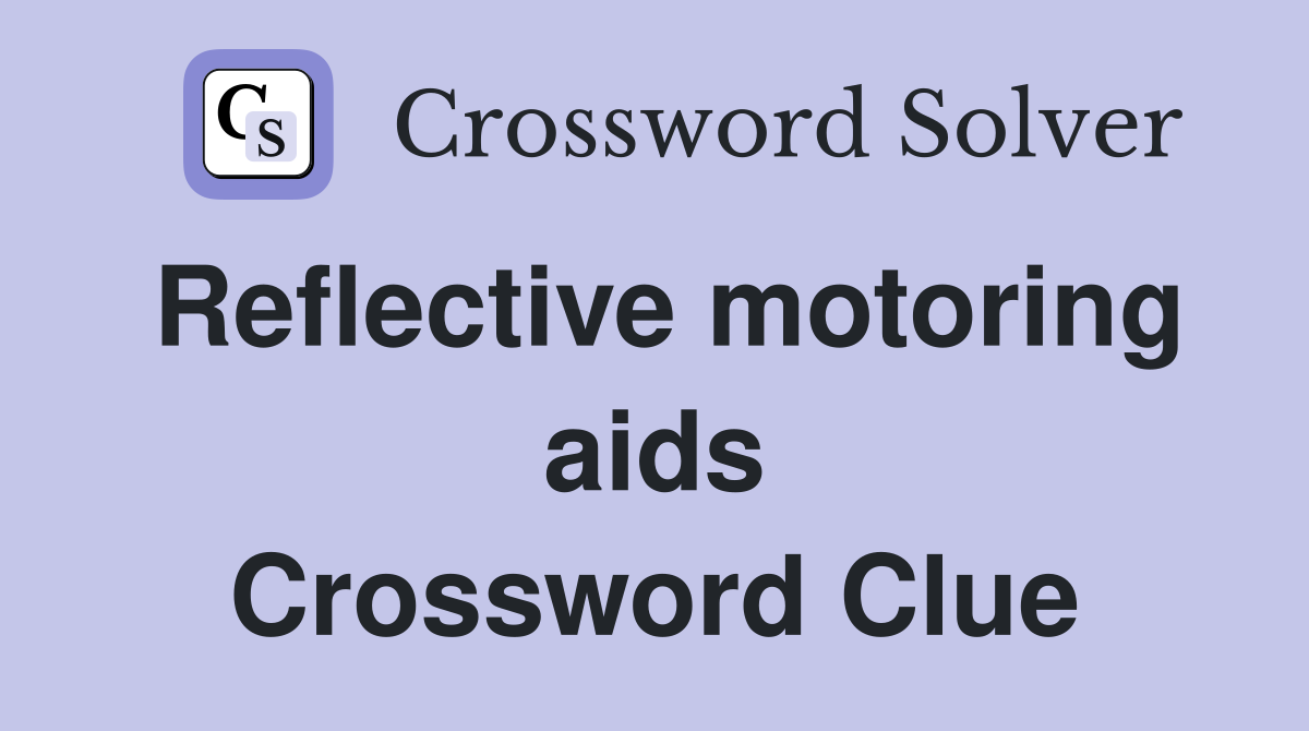 Reflective motoring aids Crossword Clue