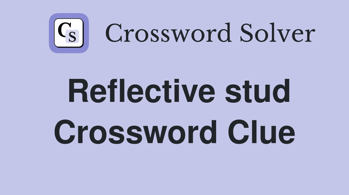 Reflective stud Crossword Clue