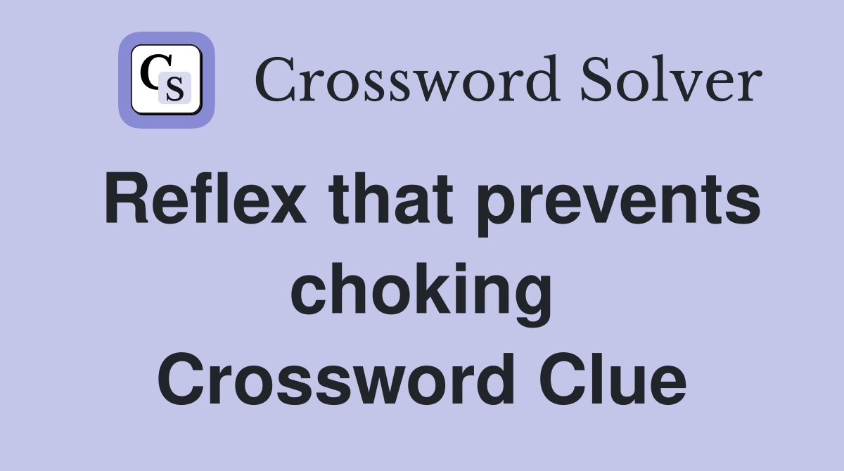 Reflex that prevents choking Crossword Clue
