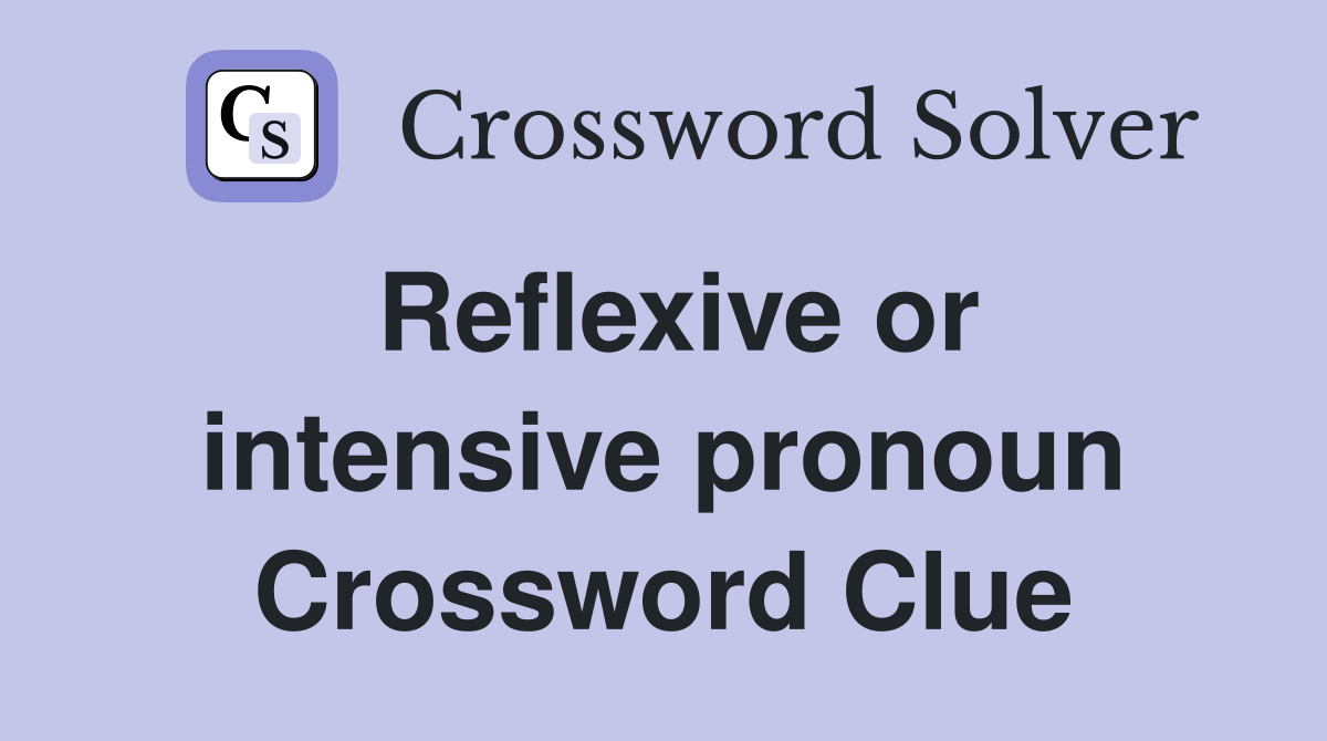 Reflexive or intensive pronoun Crossword Clue