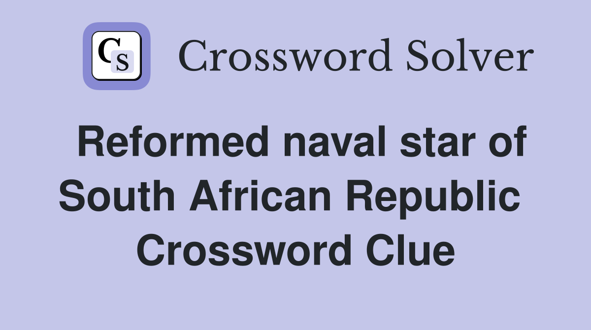 Reformed naval star of South African Republic  Crossword Clue