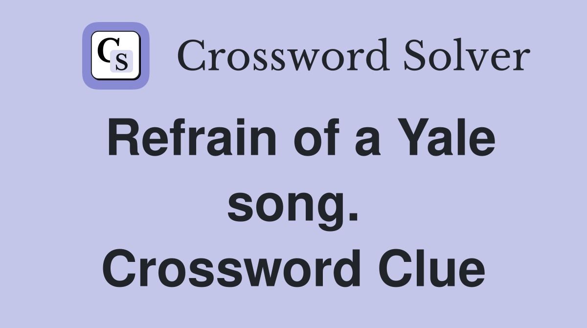Refrain of a Yale song. Crossword Clue
