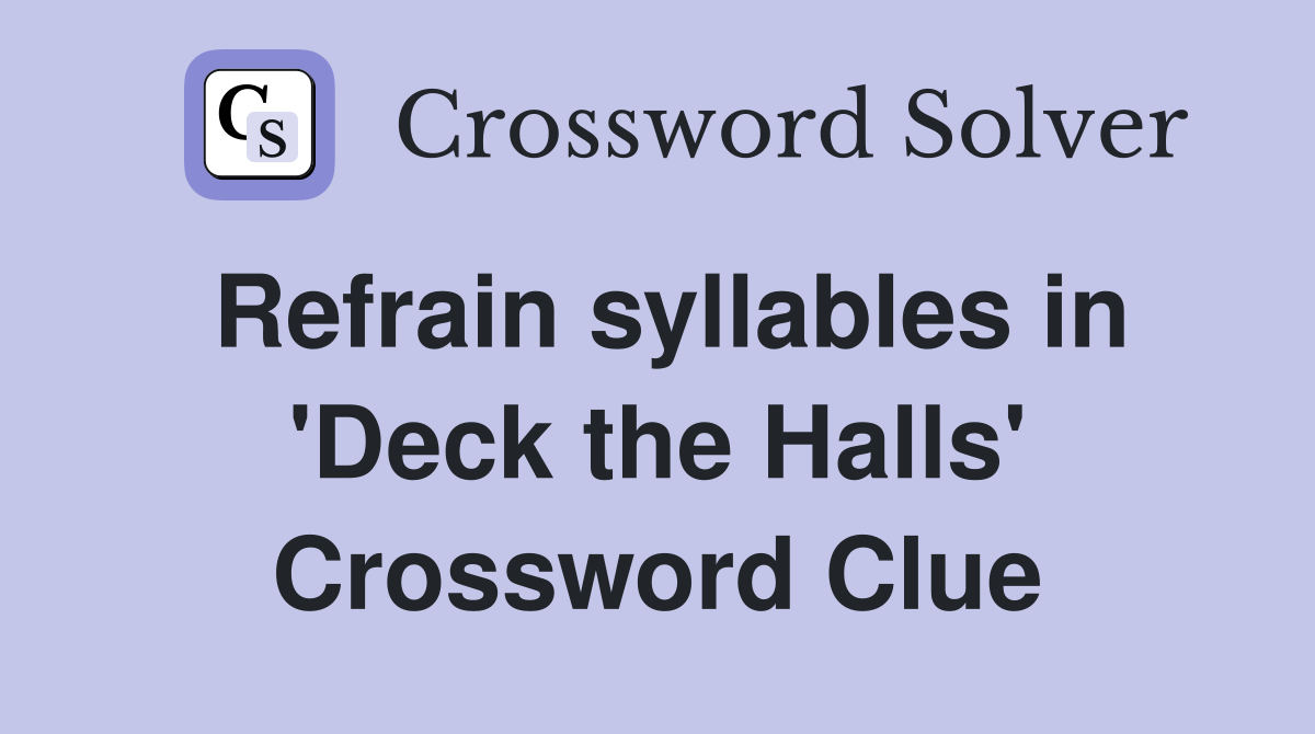 Refrain syllables in 'Deck the Halls' Crossword Clue
