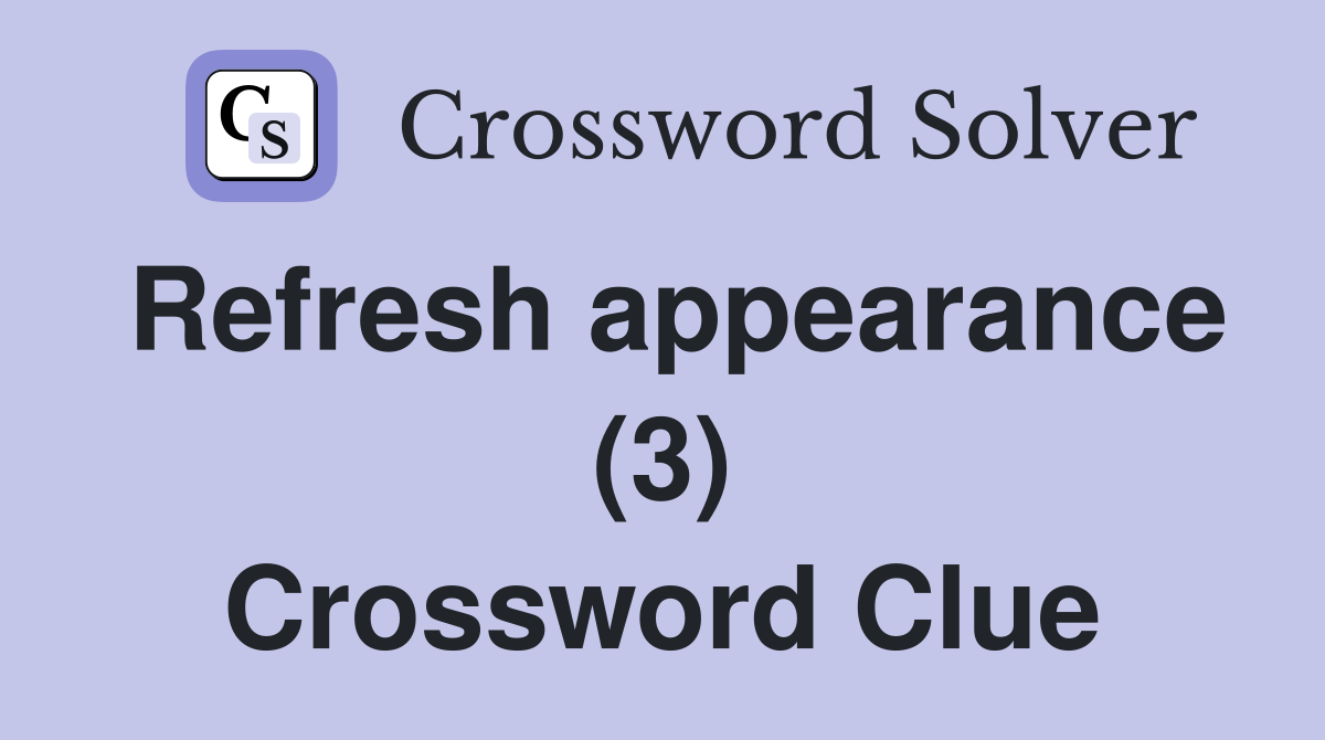 Refresh appearance (3) Crossword Clue