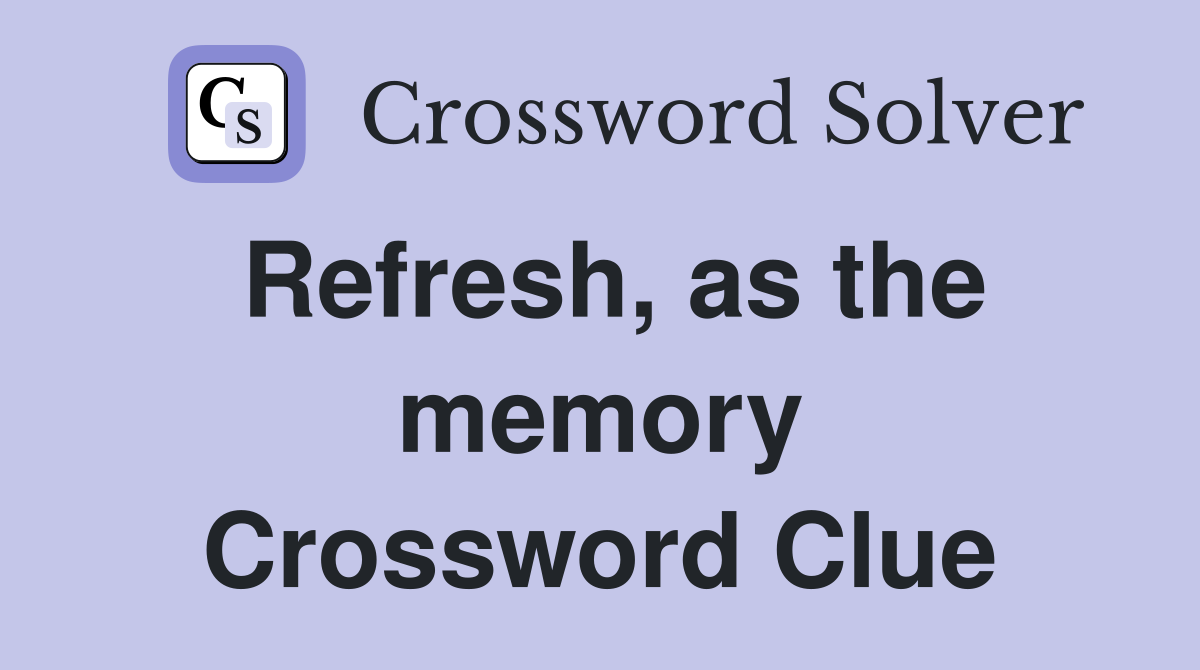 Refresh, as the memory Crossword Clue