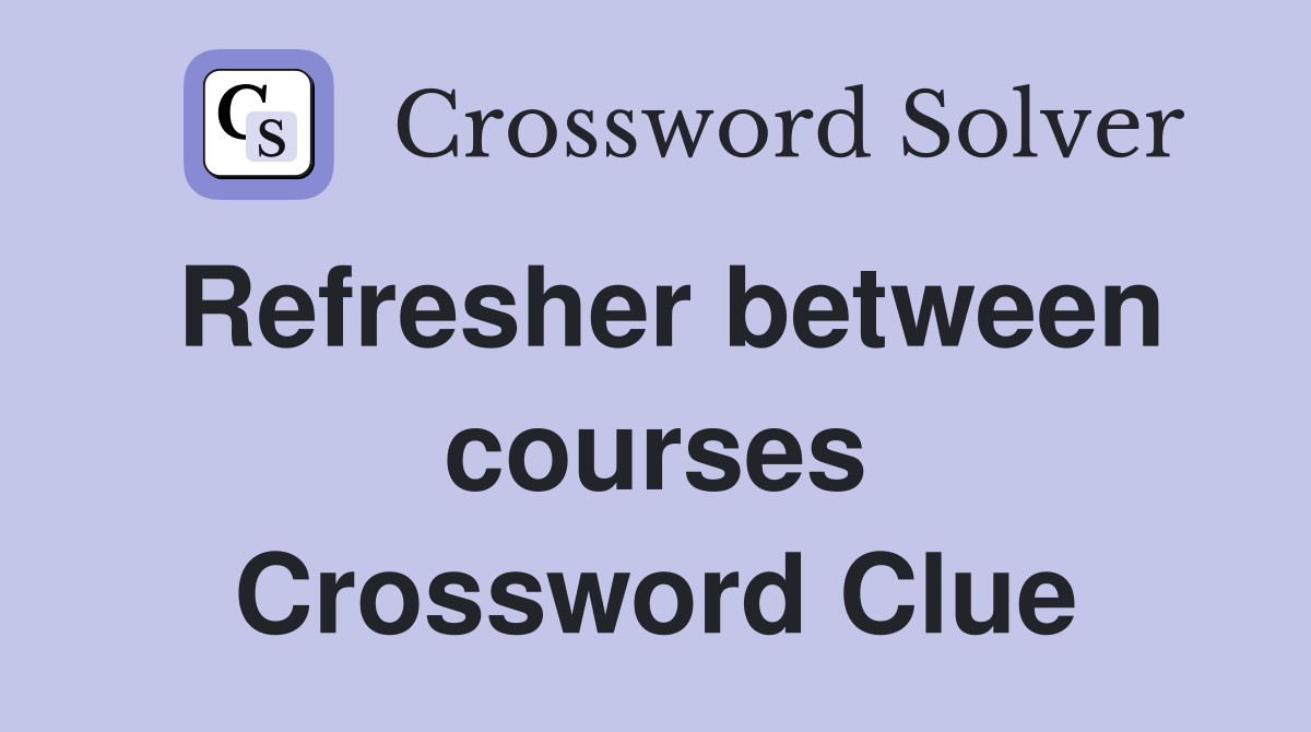 Refresher between courses Crossword Clue