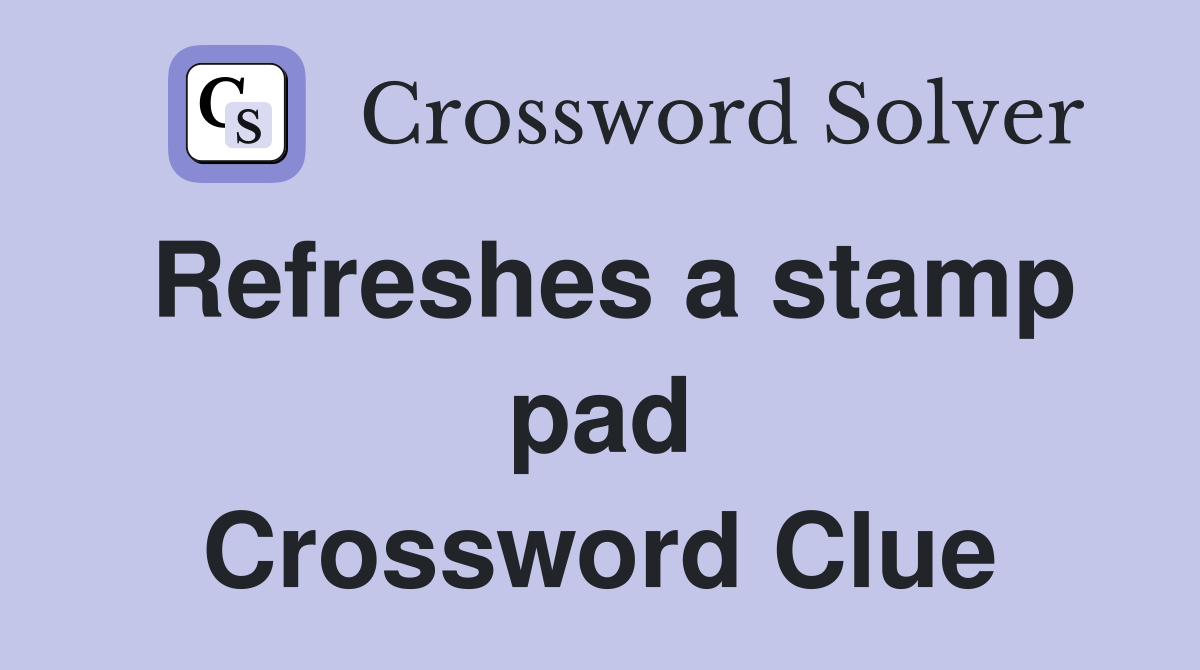 Refreshes a stamp pad Crossword Clue