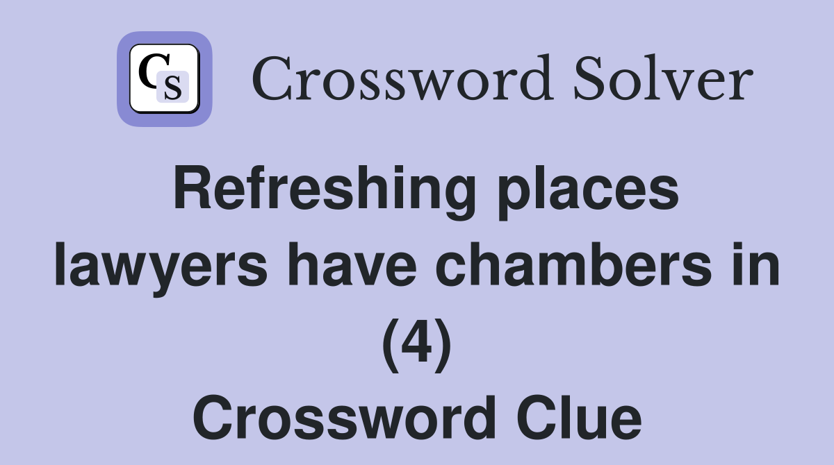 Refreshing places lawyers have chambers in (4) Crossword Clue