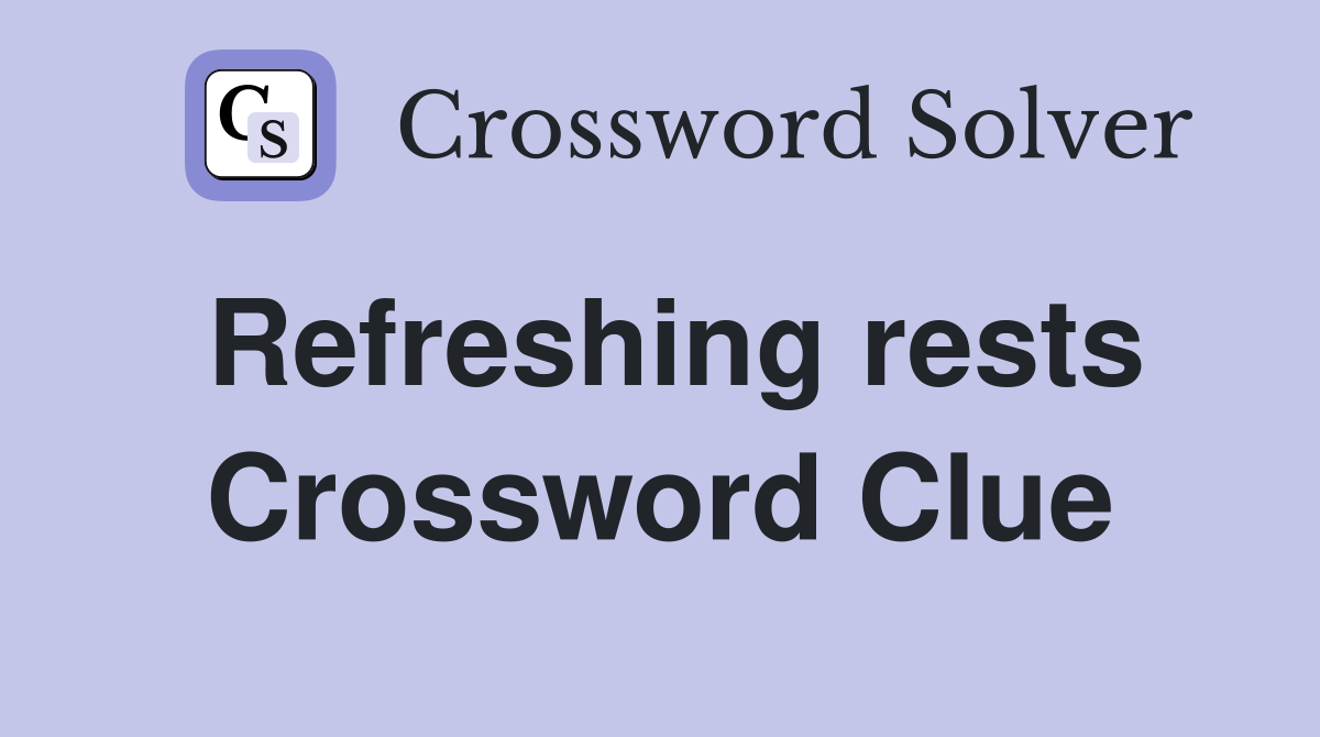 Refreshing rests Crossword Clue