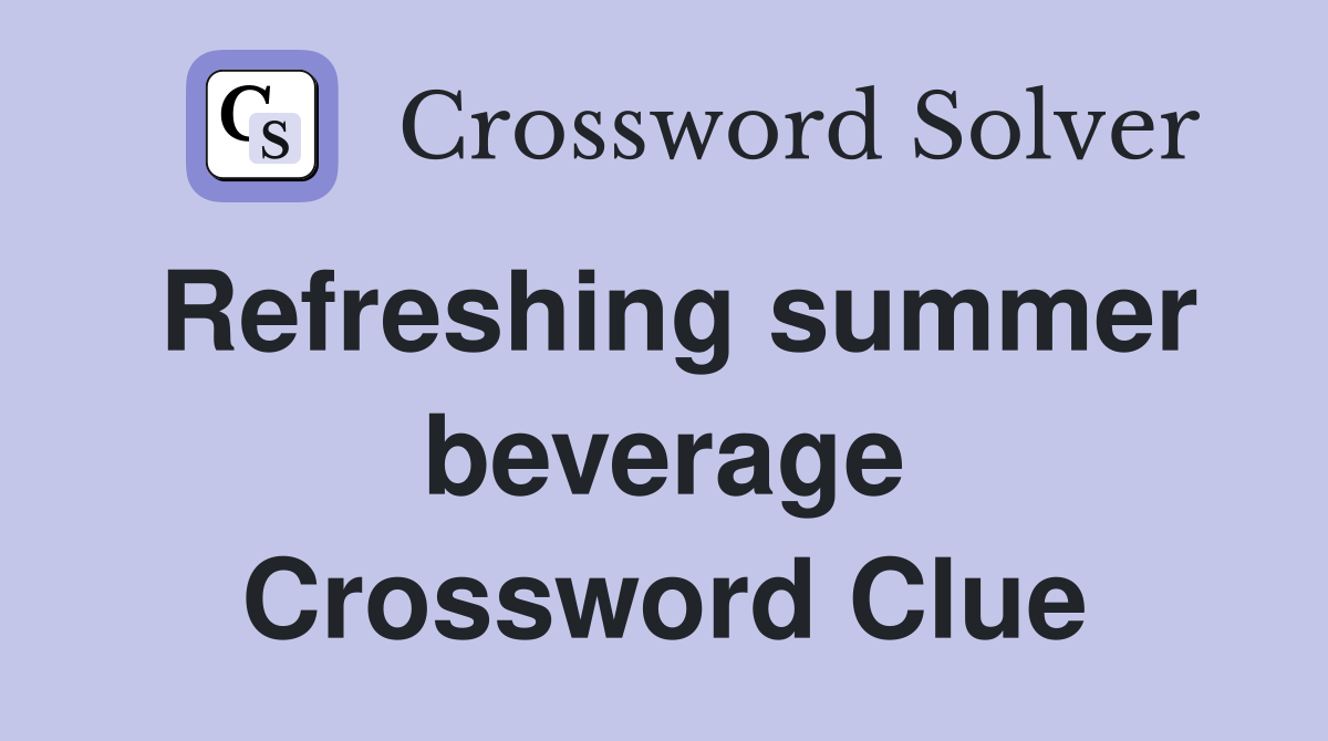 Refreshing summer beverage Crossword Clue