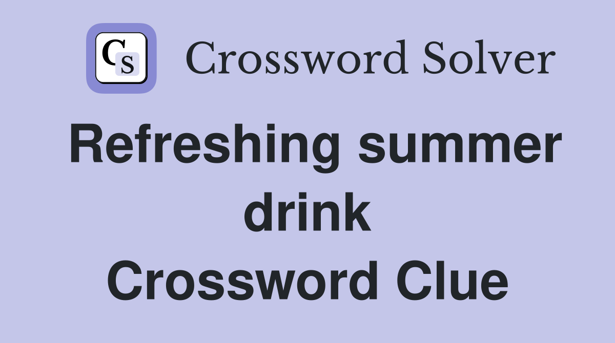 Refreshing summer drink Crossword Clue