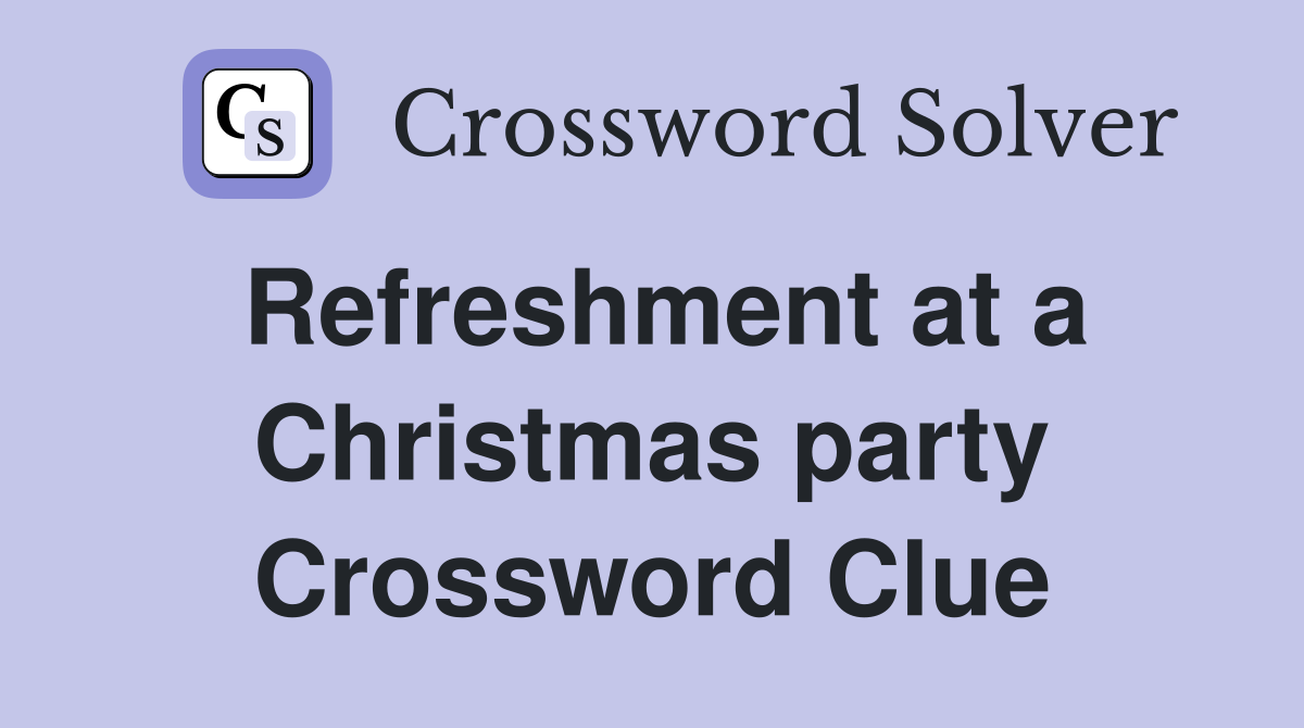 Refreshment at a Christmas party Crossword Clue