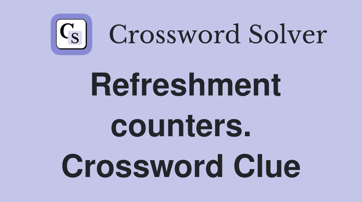 Refreshment counters. Crossword Clue