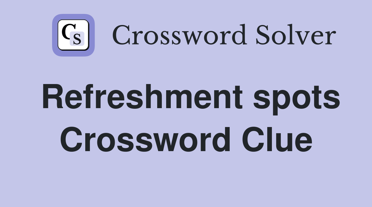 Refreshment spots Crossword Clue