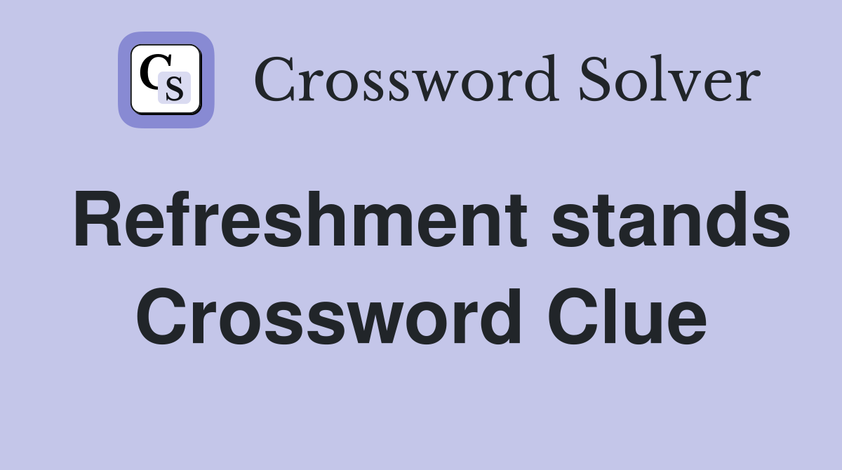 Refreshment stands Crossword Clue