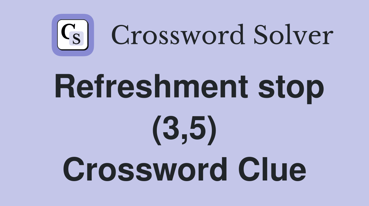 Refreshment stop (3,5) Crossword Clue