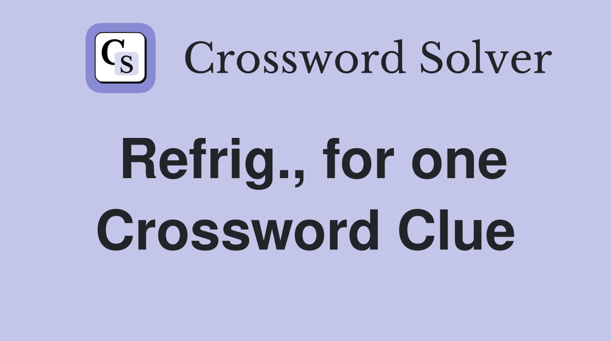 Refrig., for one Crossword Clue
