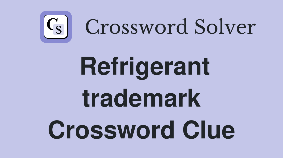 Refrigerant trademark Crossword Clue