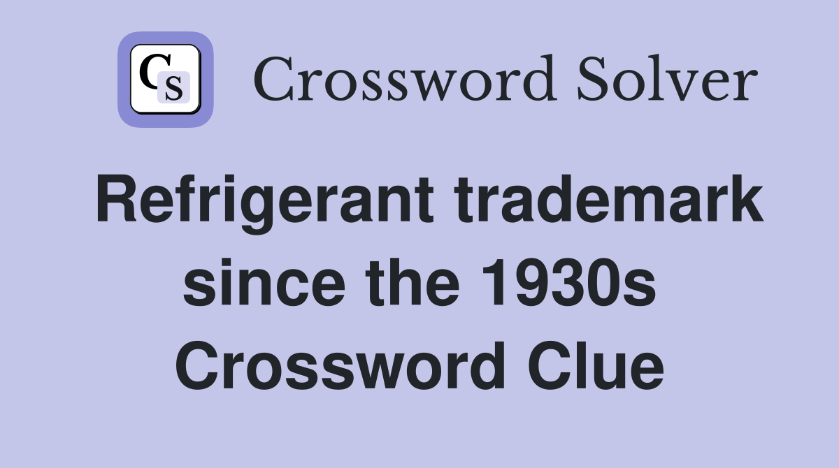 Refrigerant trademark since the 1930s Crossword Clue