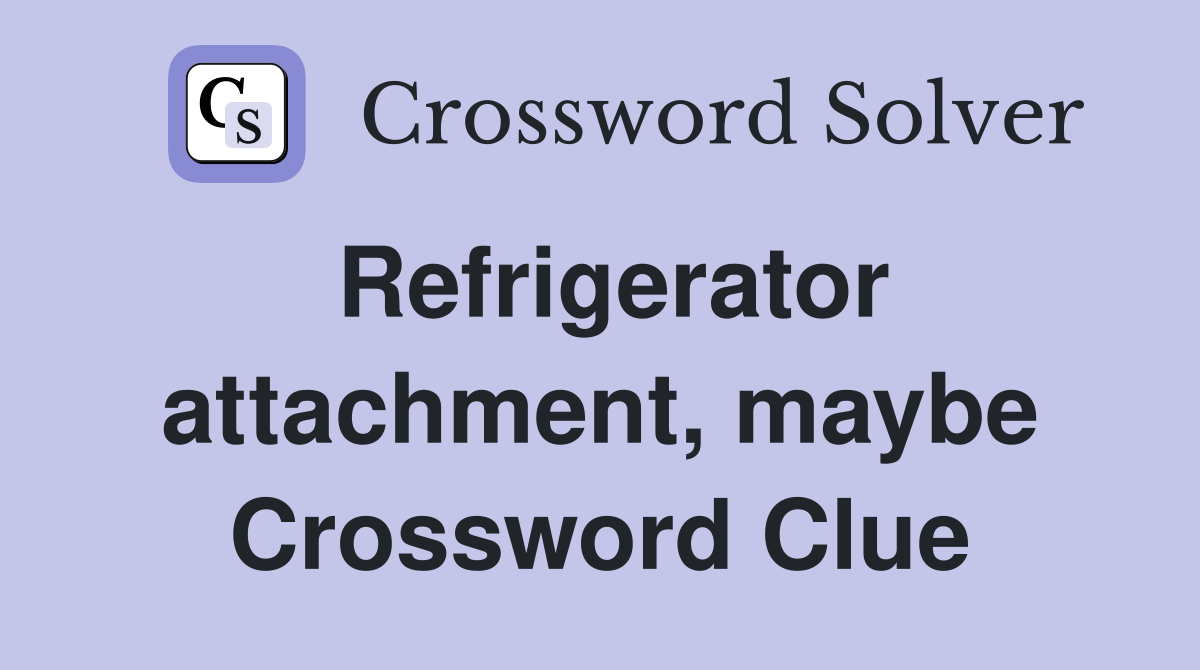 Refrigerator attachment, maybe Crossword Clue