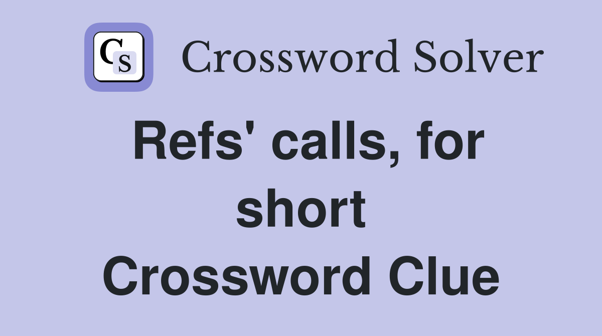 Refs' calls, for short Crossword Clue