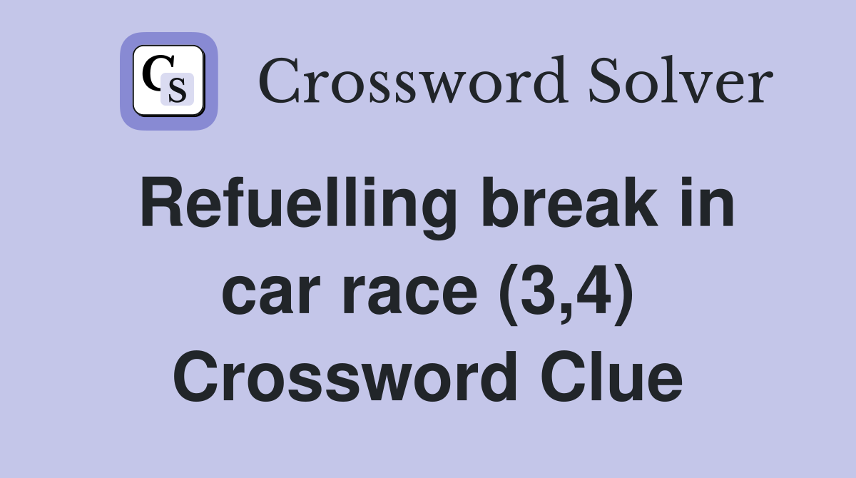 Refuelling break in car race (3,4) Crossword Clue