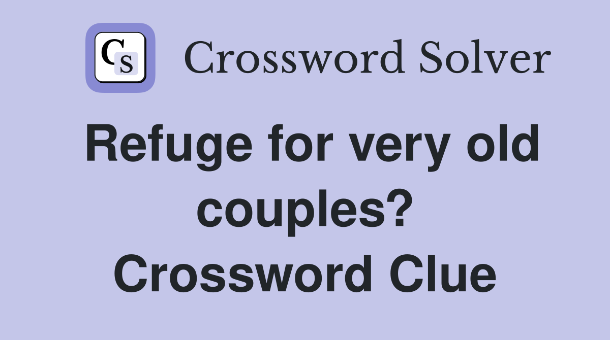 Refuge for very old couples? Crossword Clue