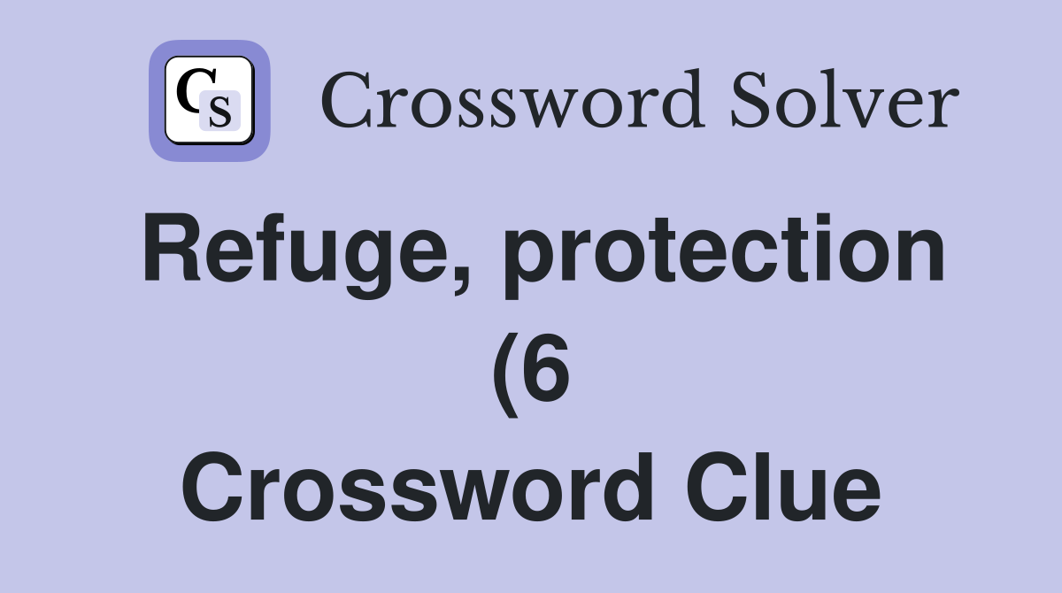 Refuge protection (6) Crossword Clue Answers Crossword Solver Refuge protection (6) Crossword Clue Answers Crossword Solver
