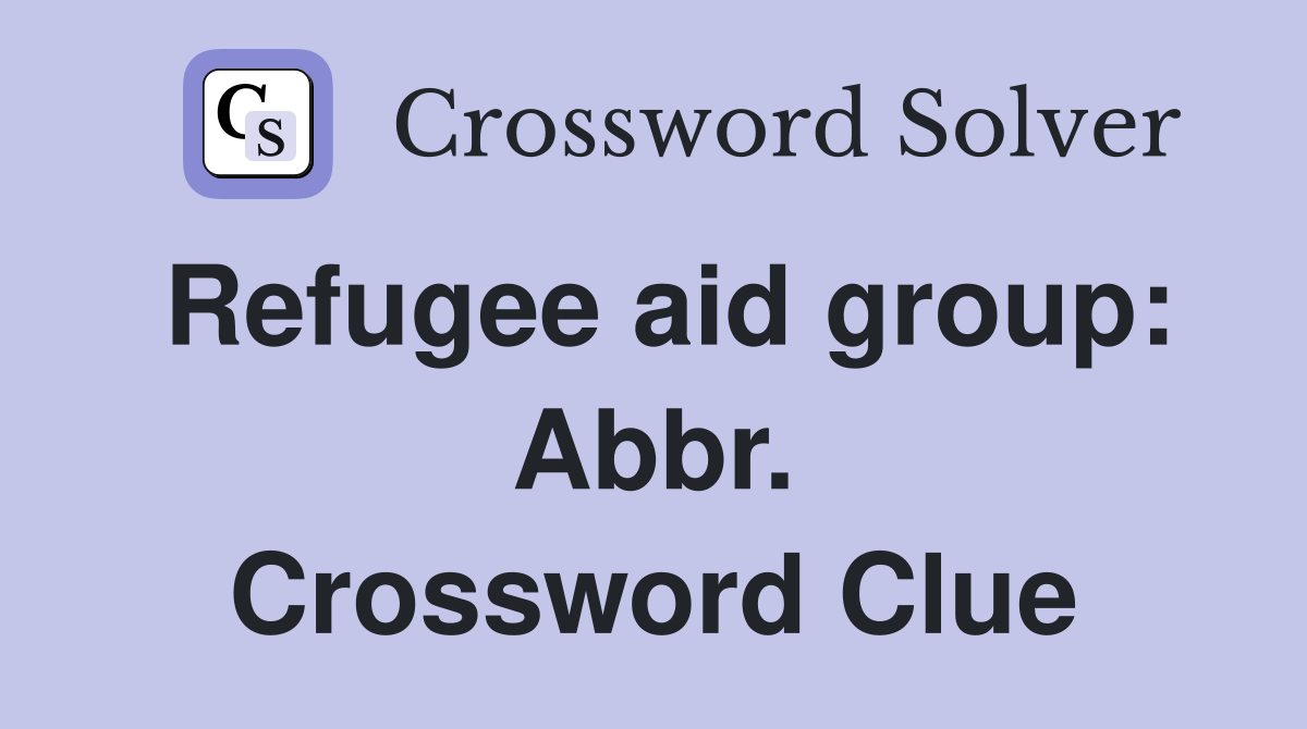 Refugee aid group: Abbr. Crossword Clue