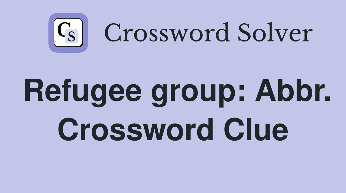 Refugee group: Abbr. Crossword Clue
