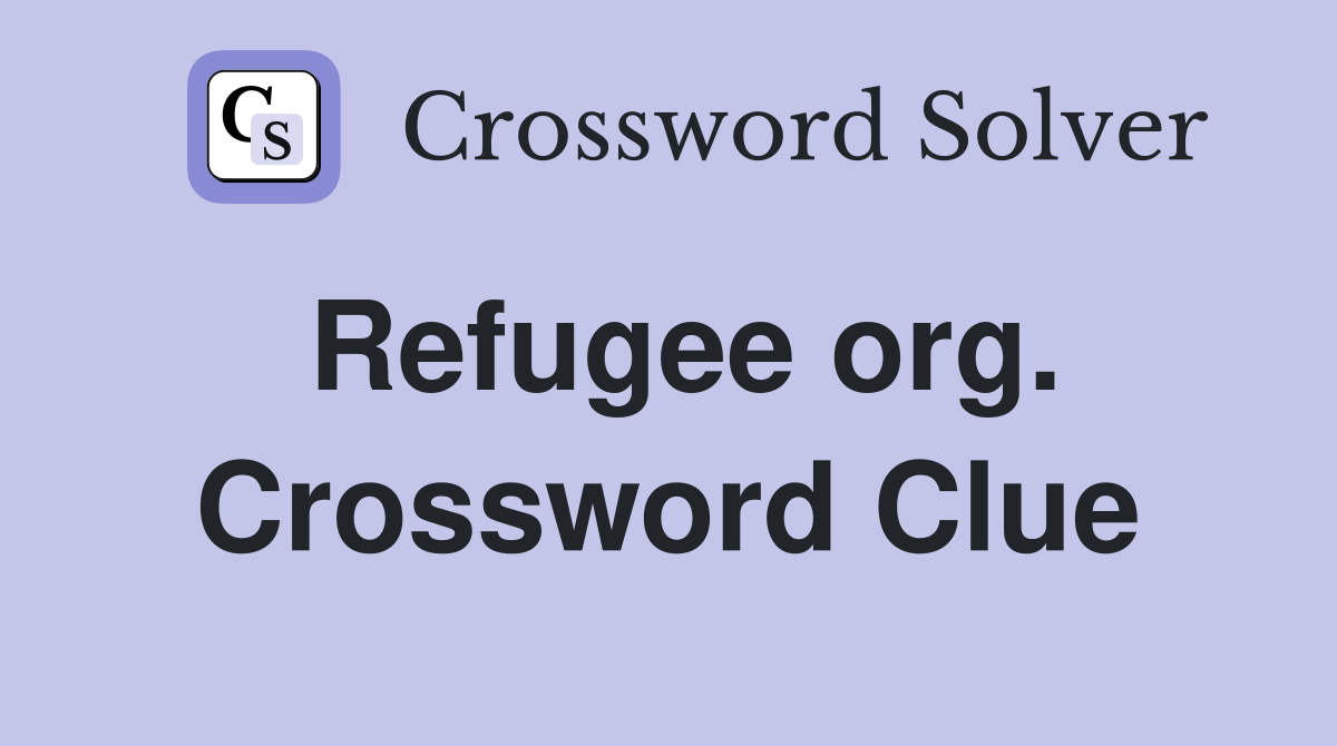 Refugee org. Crossword Clue