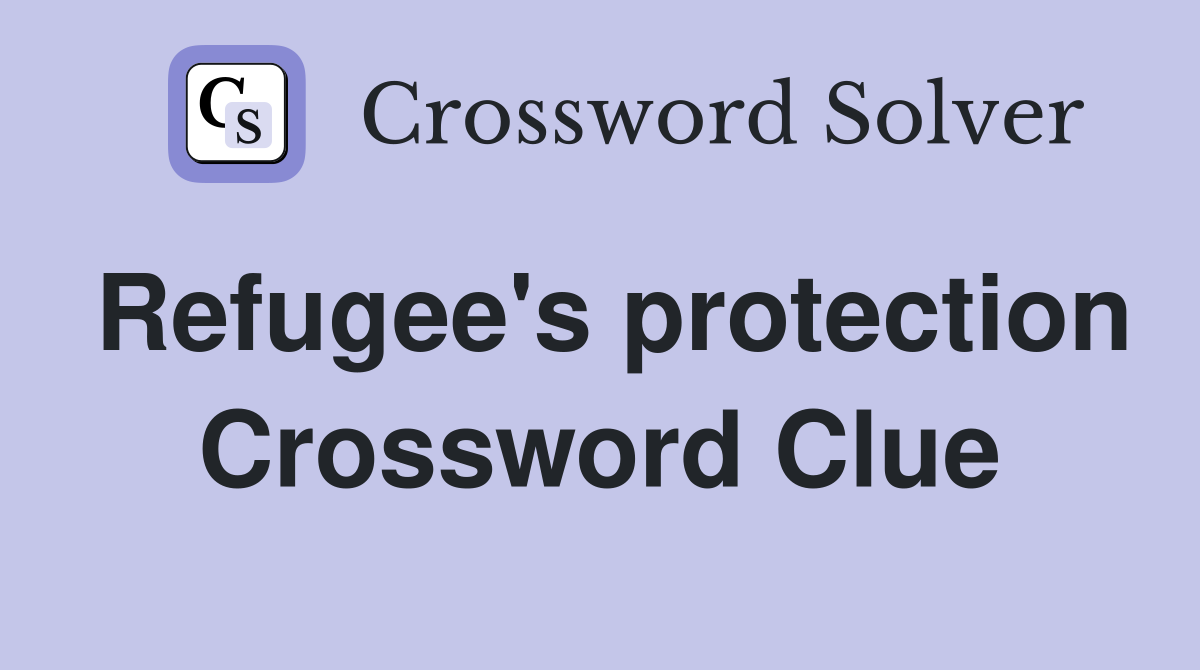 Refugee's protection Crossword Clue