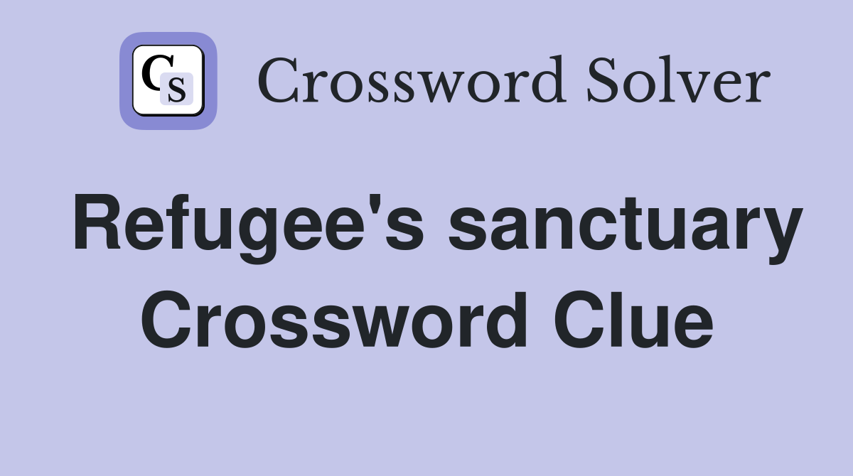Refugee's sanctuary Crossword Clue