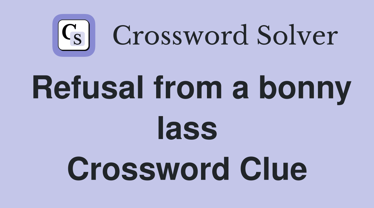 Refusal from a bonny lass Crossword Clue