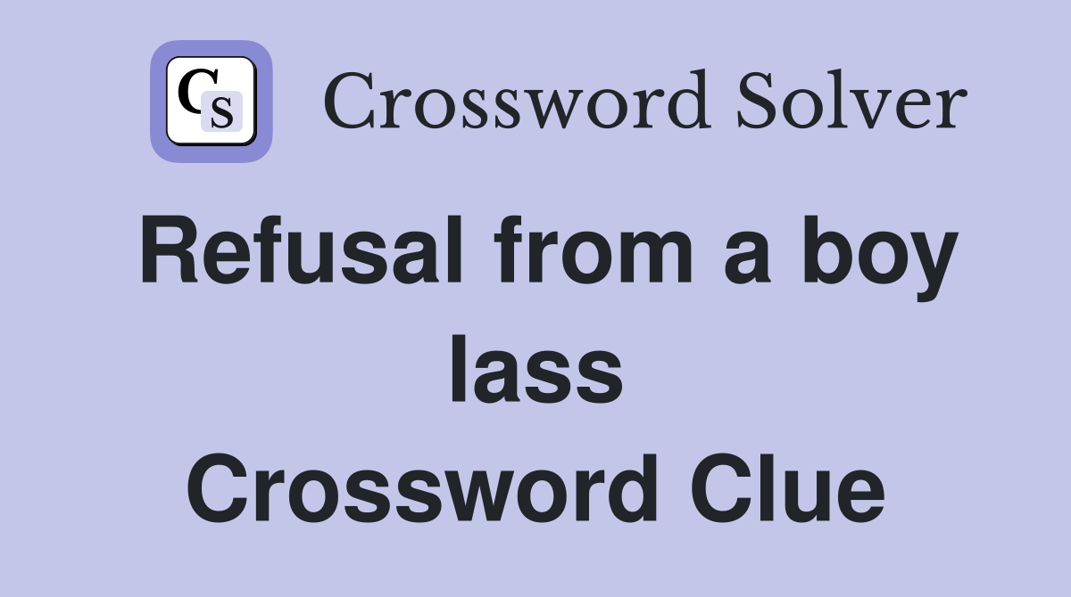Refusal from a boy lass Crossword Clue