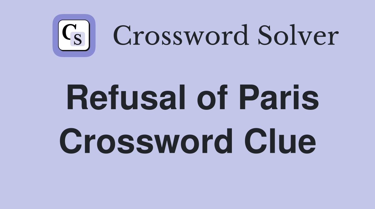 Refusal of Paris Crossword Clue