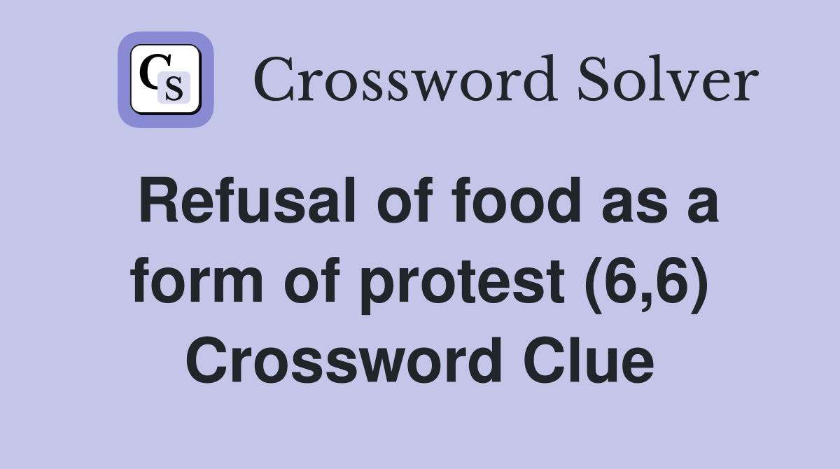 Refusal of food as a form of protest (6,6) Crossword Clue