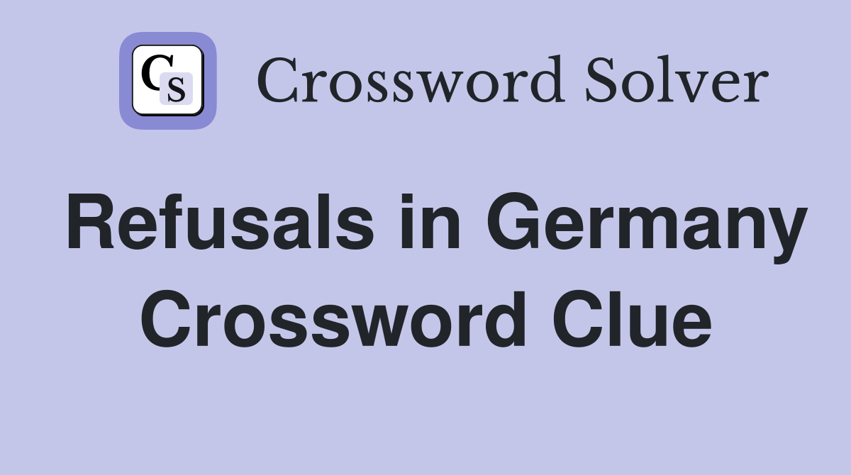 Refusals in Germany Crossword Clue