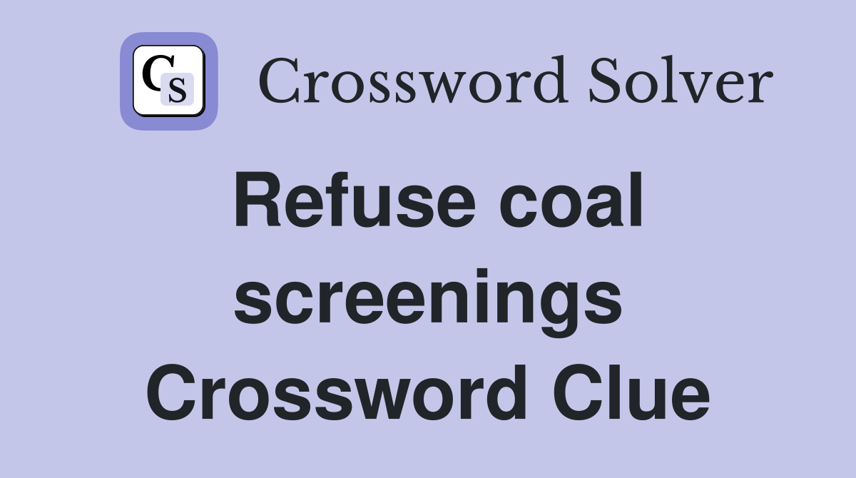 Refuse coal screenings Crossword Clue