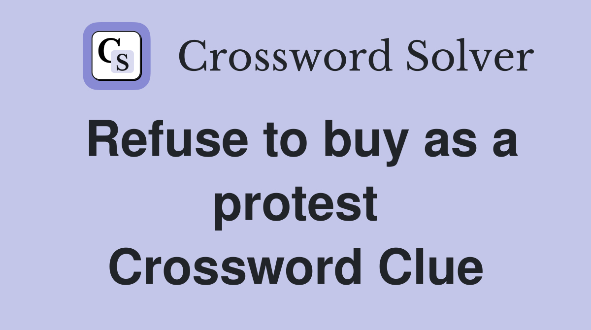 Refuse to buy as a protest Crossword Clue